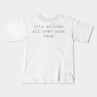 It's written all over your face Louis Tomlinson's quote Kids T-Shirt